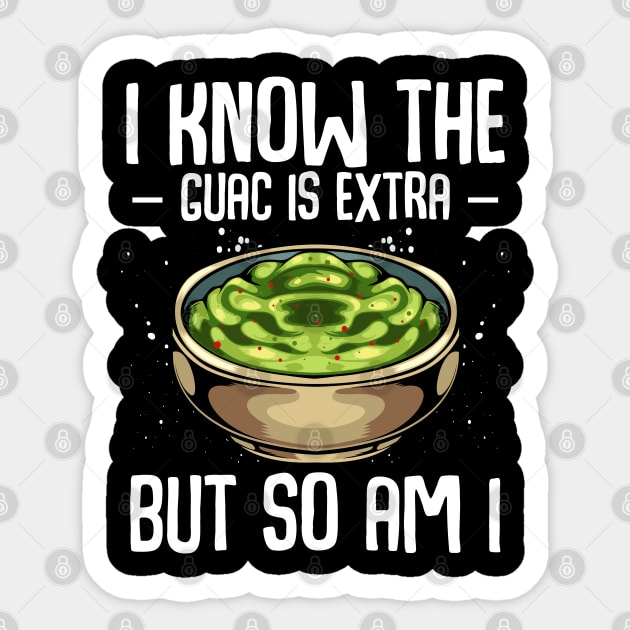 Guacamole - I Know The Guac Is Extra But So Am I Sticker by Lumio Gifts